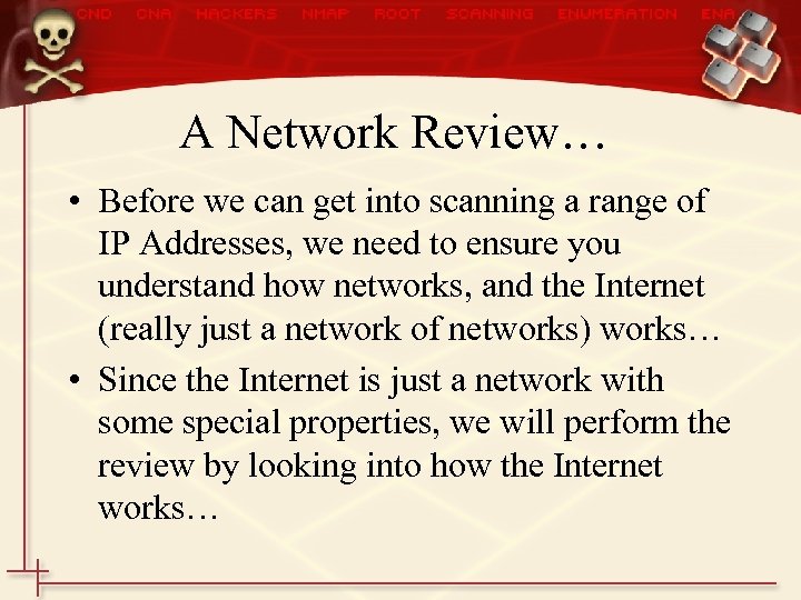 A Network Review… • Before we can get into scanning a range of IP