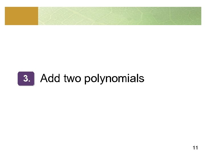 3. Add two polynomials 11 