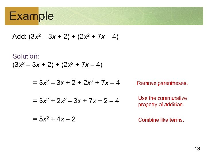 Example Add: (3 x 2 – 3 x + 2) + (2 x 2