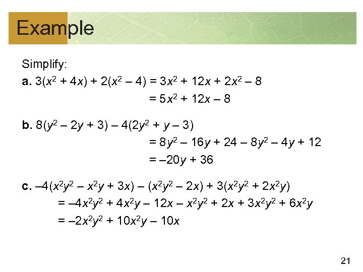 Example Simplify: a. 3(x 2 + 4 x) + 2(x 2 – 4) =