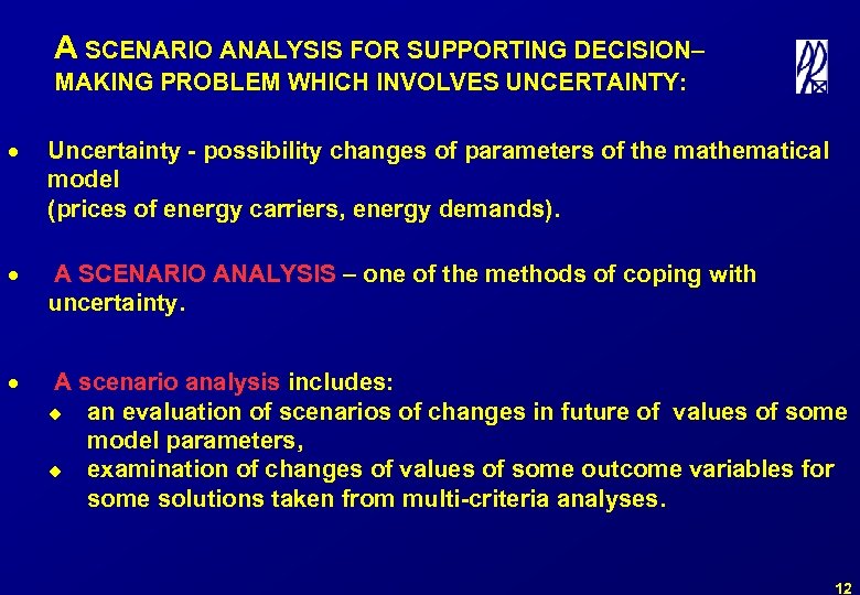 A SCENARIO ANALYSIS FOR SUPPORTING DECISION– MAKING PROBLEM WHICH INVOLVES UNCERTAINTY: · Uncertainty -