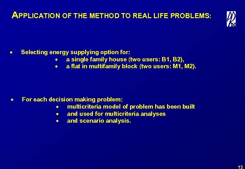 APPLICATION OF THE METHOD TO REAL LIFE PROBLEMS: · Selecting energy supplying option for: