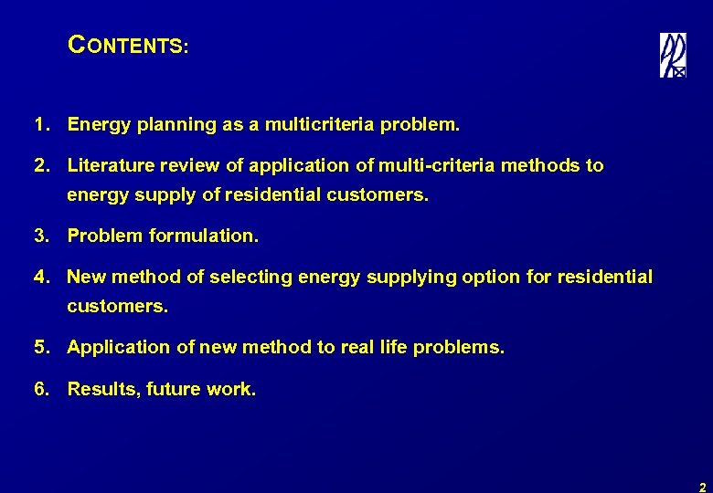 CONTENTS: 1. Energy planning as a multicriteria problem. 2. Literature review of application of