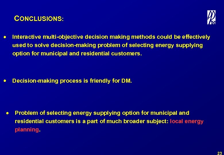 CONCLUSIONS: · Interactive multi-objective decision making methods could be effectively used to solve decision-making