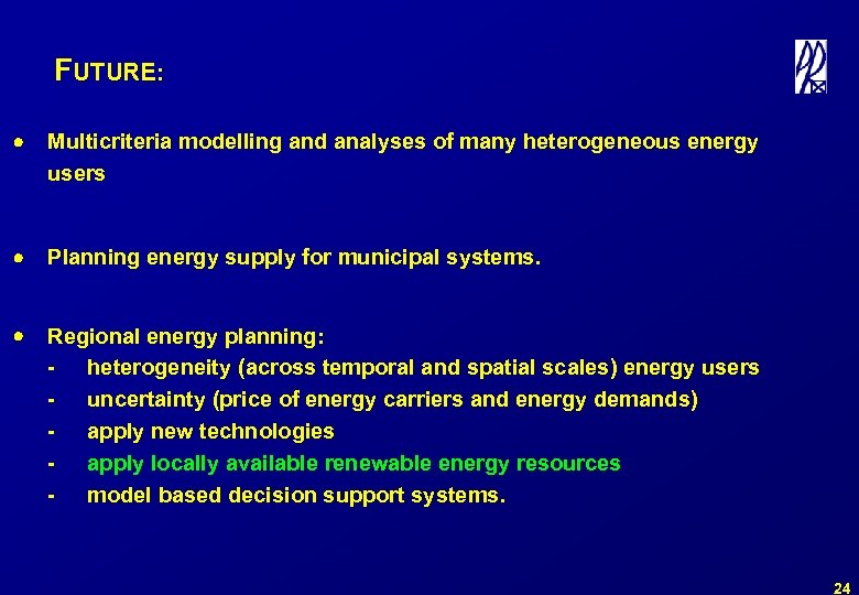 FUTURE: · Multicriteria modelling and analyses of many heterogeneous energy users · Planning energy