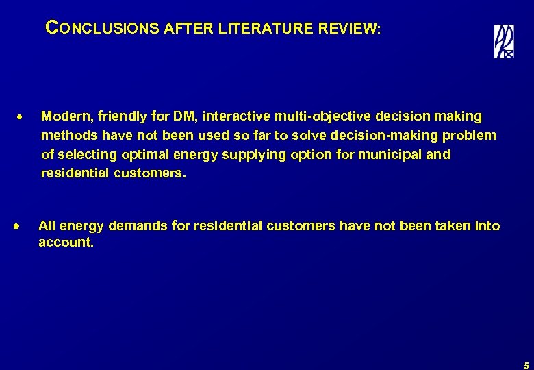 CONCLUSIONS AFTER LITERATURE REVIEW: · Modern, friendly for DM, interactive multi-objective decision making methods