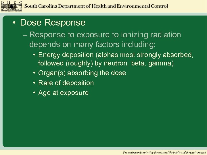  • Dose Response – Response to exposure to ionizing radiation depends on many