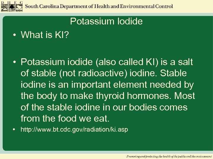 Potassium Iodide • What is KI? • Potassium iodide (also called KI) is a