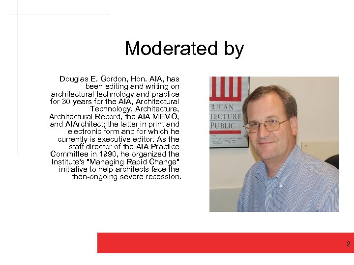 Moderated by Douglas E. Gordon, Hon. AIA, has been editing and writing on architectural