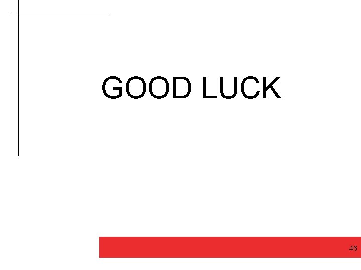 GOOD LUCK Good design makes a difference 46 