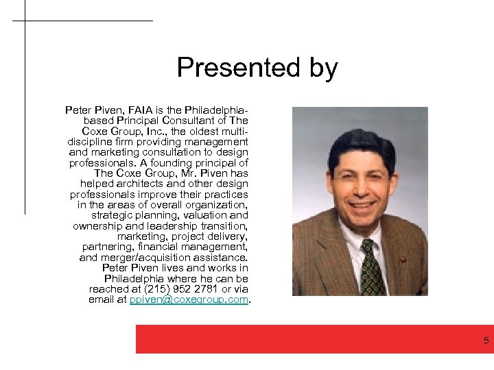 Presented by Peter Piven, FAIA is the Philadelphiabased Principal Consultant of The Coxe Group,