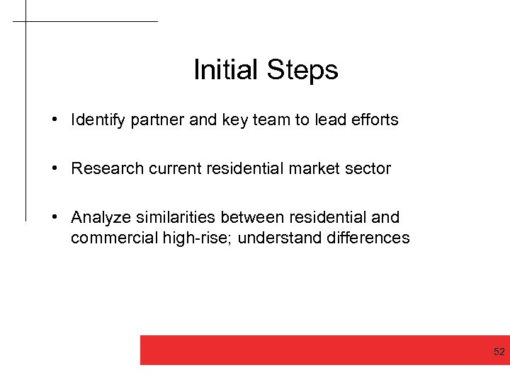 Initial Steps • Identify partner and key team to lead efforts • Research current
