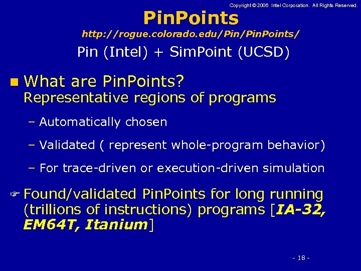 Copyright © 2006 Intel Corporation. All Rights Reserved. Pin. Points http: //rogue. colorado. edu/Pin.