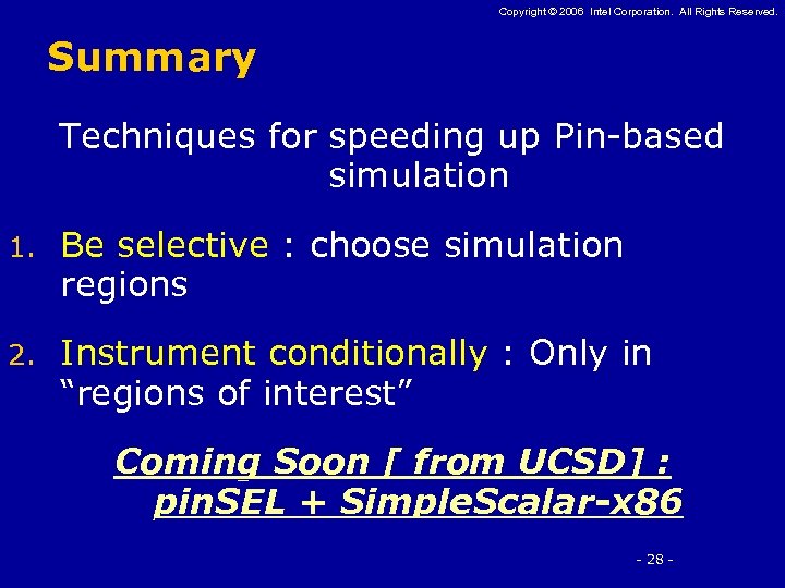 Copyright © 2006 Intel Corporation. All Rights Reserved. Summary Techniques for speeding up Pin-based