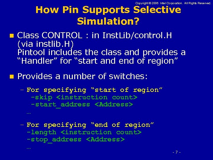 Copyright © 2006 Intel Corporation. All Rights Reserved. How Pin Supports Selective Simulation? n