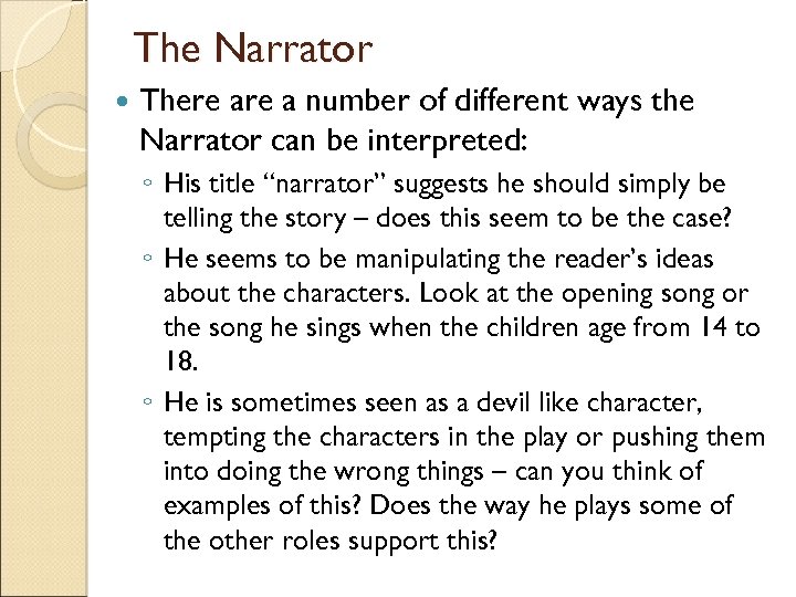 The Narrator There a number of different ways the Narrator can be interpreted: ◦