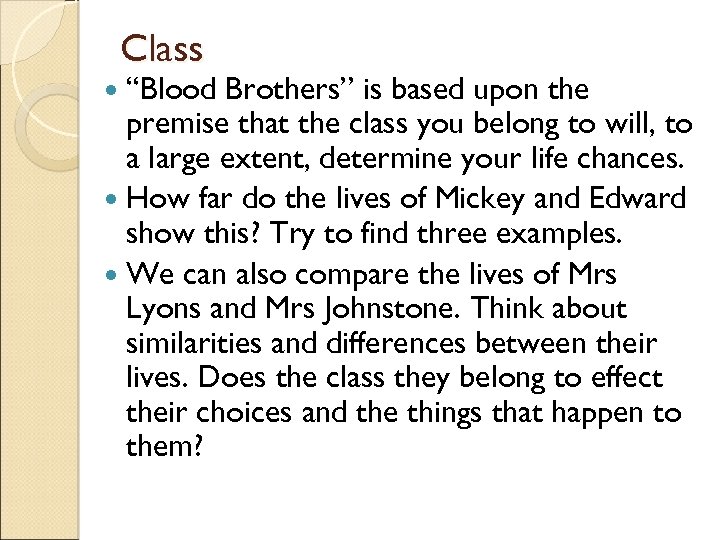 Class “Blood Brothers” is based upon the premise that the class you belong to