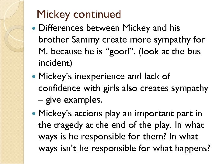 Mickey continued Differences between Mickey and his brother Sammy create more sympathy for M.