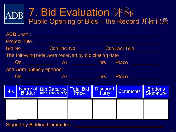 7. Bid Evaluation 评标 Public Opening of Bids – the Record 开标记录 ADB Loan