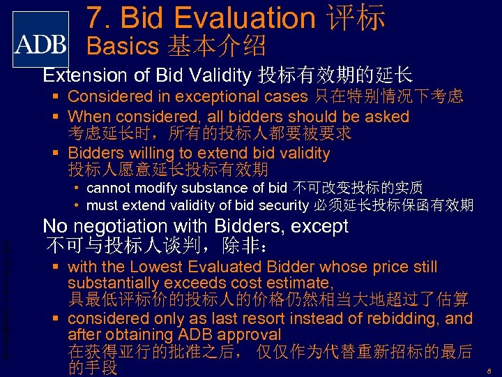 7. Bid Evaluation 评标 Basics 基本介绍 Extension of Bid Validity 投标有效期的延长 § Considered in