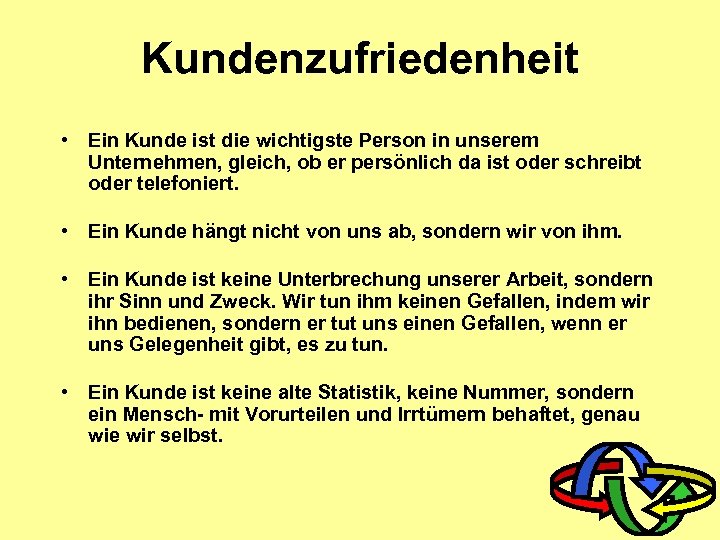 Kundenzufriedenheit • Ein Kunde ist die wichtigste Person in unserem Unternehmen, gleich, ob er