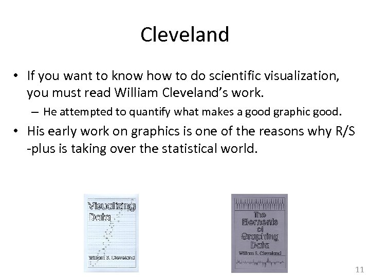 Cleveland • If you want to know how to do scientific visualization, you must
