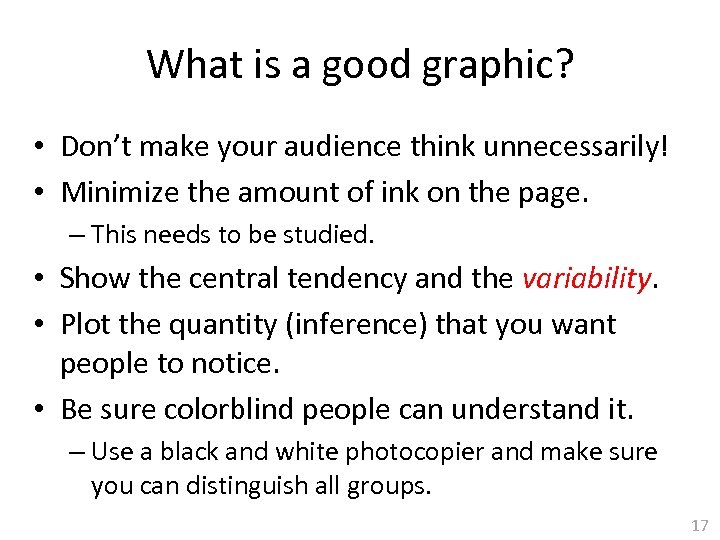 What is a good graphic? • Don’t make your audience think unnecessarily! • Minimize