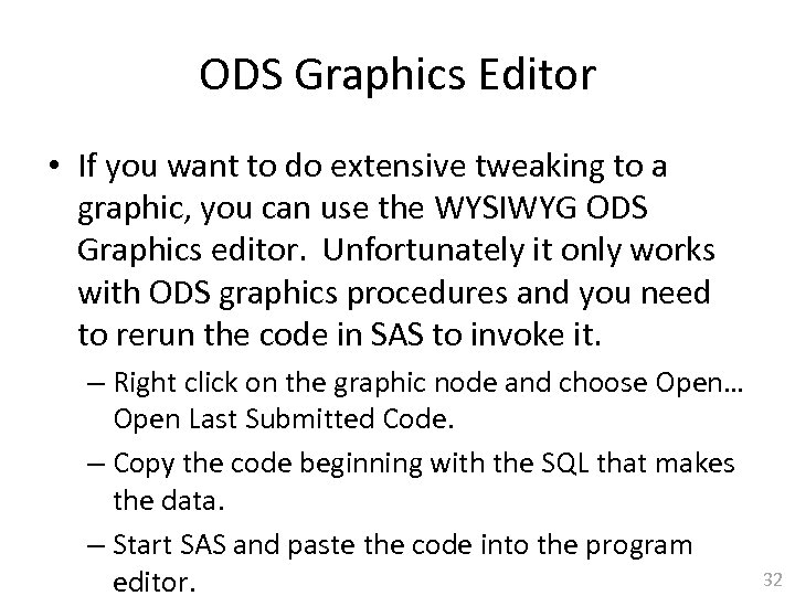 ODS Graphics Editor • If you want to do extensive tweaking to a graphic,