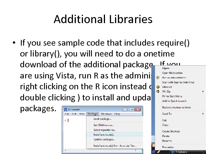 Additional Libraries • If you see sample code that includes require() or library(), you