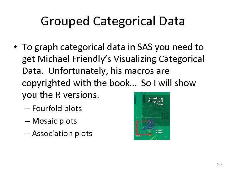 Grouped Categorical Data • To graph categorical data in SAS you need to get