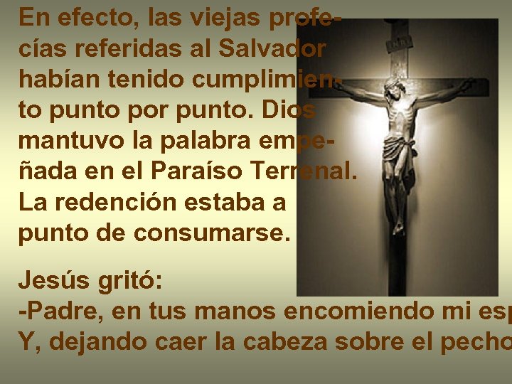 En efecto, las viejas profecías referidas al Salvador habían tenido cumplimiento punto por punto.