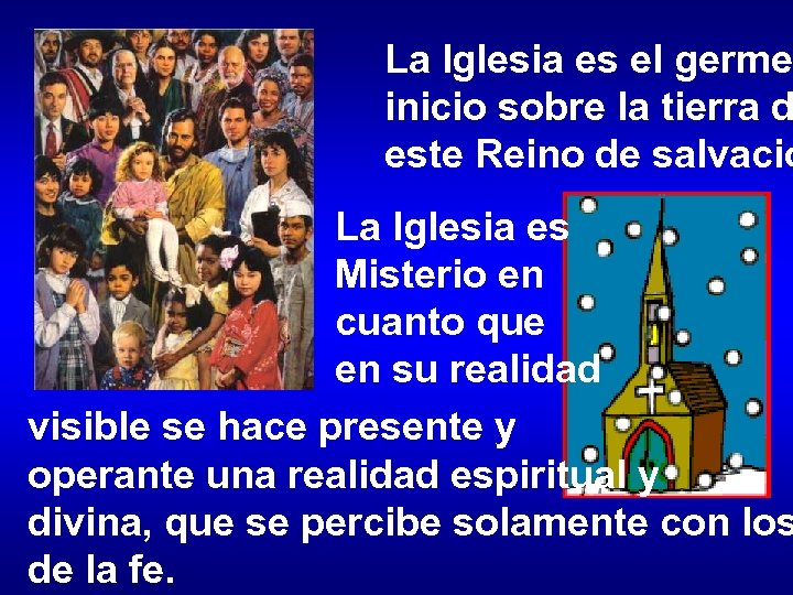 La Iglesia es el germe inicio sobre la tierra d este Reino de salvació