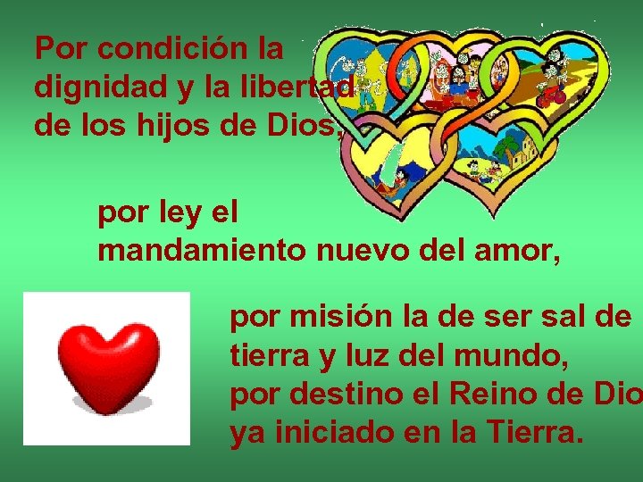 Por condición la dignidad y la libertad de los hijos de Dios, por ley