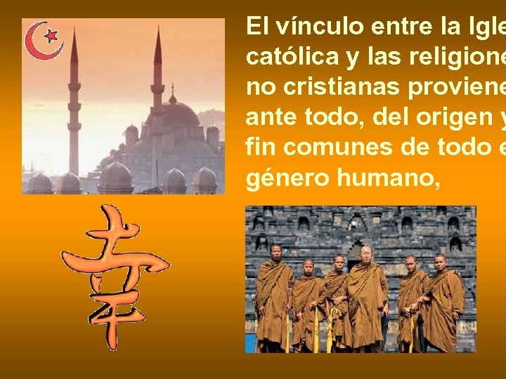 El vínculo entre la Igle católica y las religione no cristianas proviene ante todo,
