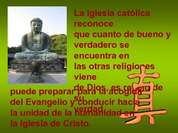 La Iglesia católica reconoce que cuanto de bueno y verdadero se encuentra en las