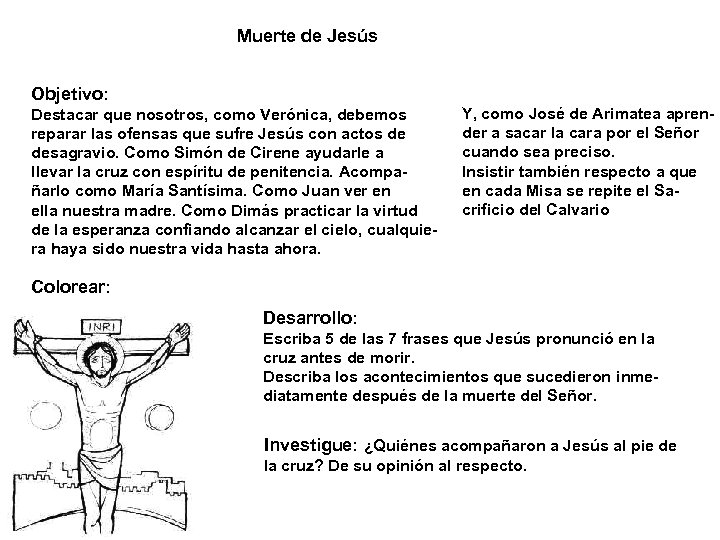 Muerte de Jesús Objetivo: Destacar que nosotros, como Verónica, debemos reparar las ofensas que