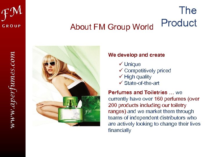 FM www. aperfumes. com GROUP About FM Group World The Product We develop and