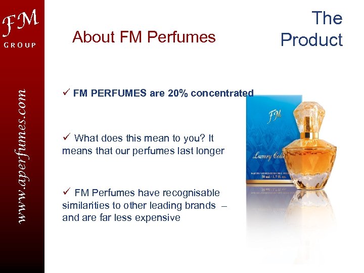 FM www. aperfumes. com GROUP About FM Perfumes ü FM PERFUMES are 20% concentrated