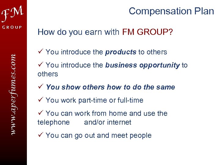 FM www. aperfumes. com GROUP Compensation Plan How do you earn with FM GROUP?