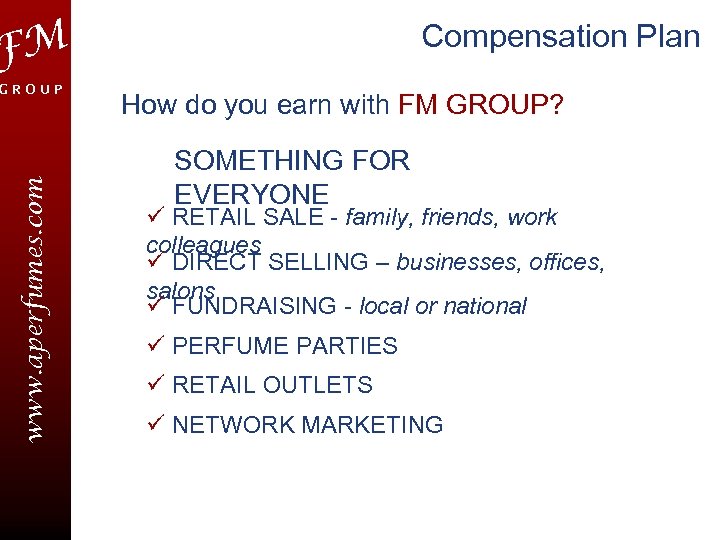 Compensation Plan FM www. aperfumes. com GROUP How do you earn with FM GROUP?