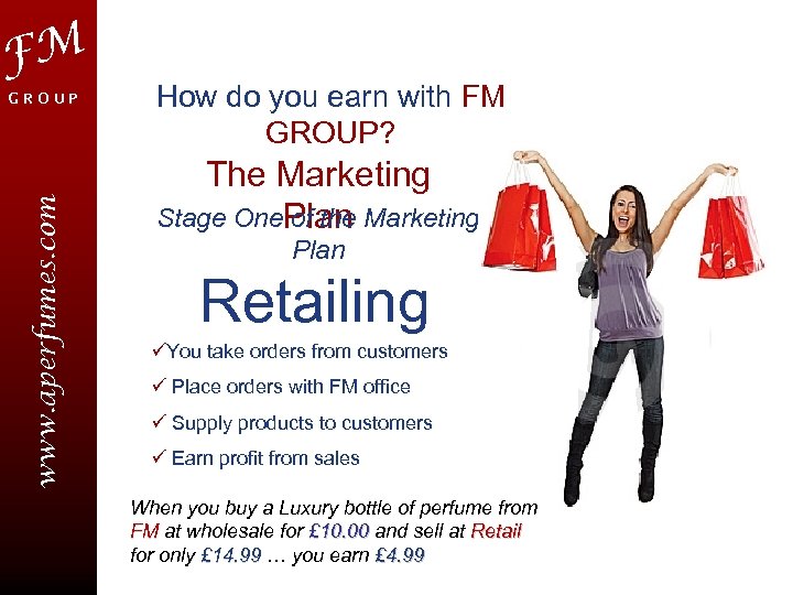 FM www. aperfumes. com GROUP How do you earn with FM GROUP? The Marketing