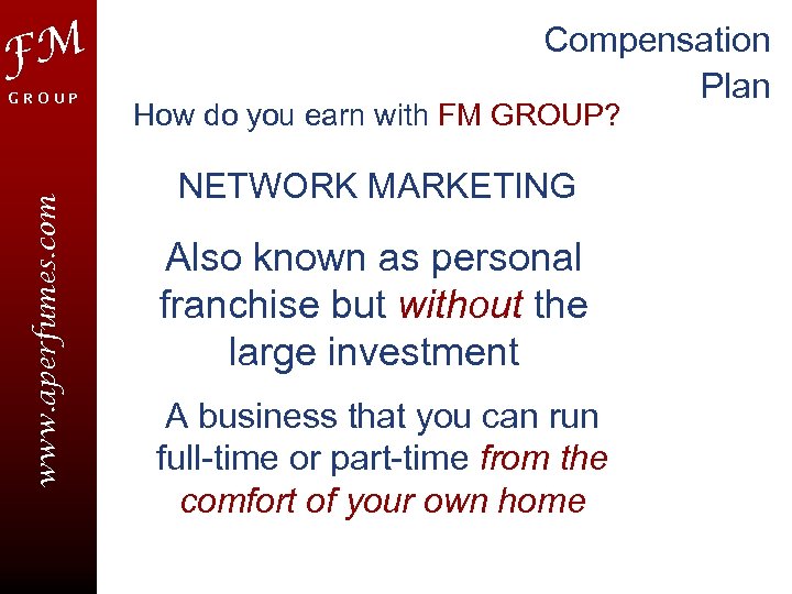 FM www. aperfumes. com GROUP Compensation Plan How do you earn with FM GROUP?