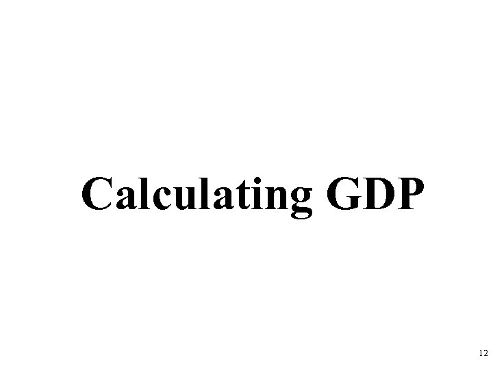 Calculating GDP 12 