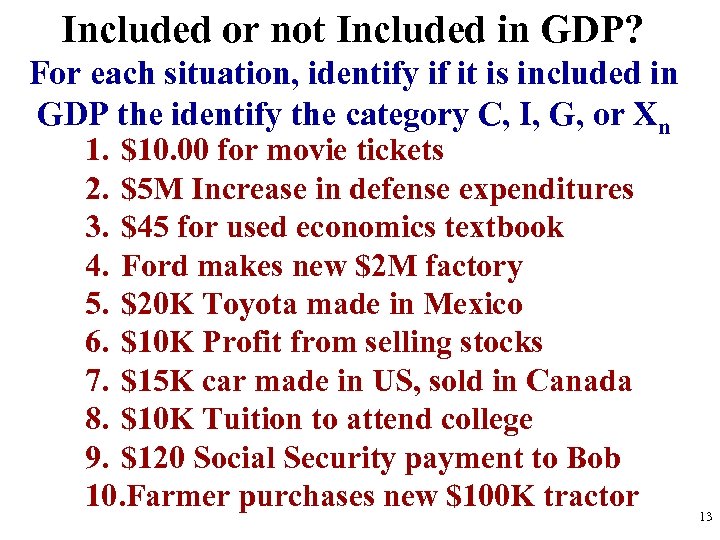Included or not Included in GDP? For each situation, identify if it is included
