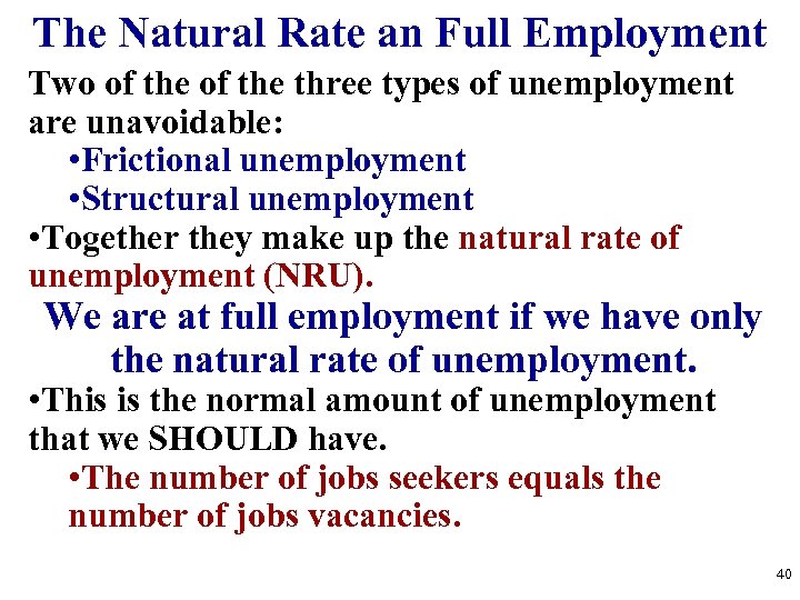The Natural Rate an Full Employment Two of the three types of unemployment are