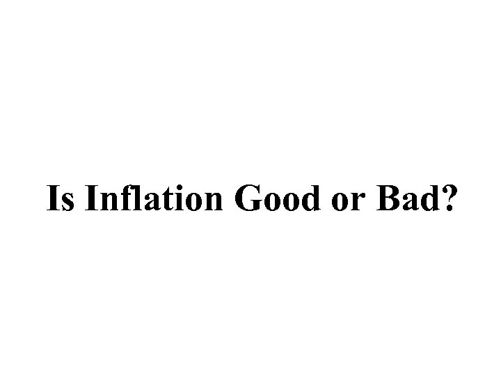 Is Inflation Good or Bad? 