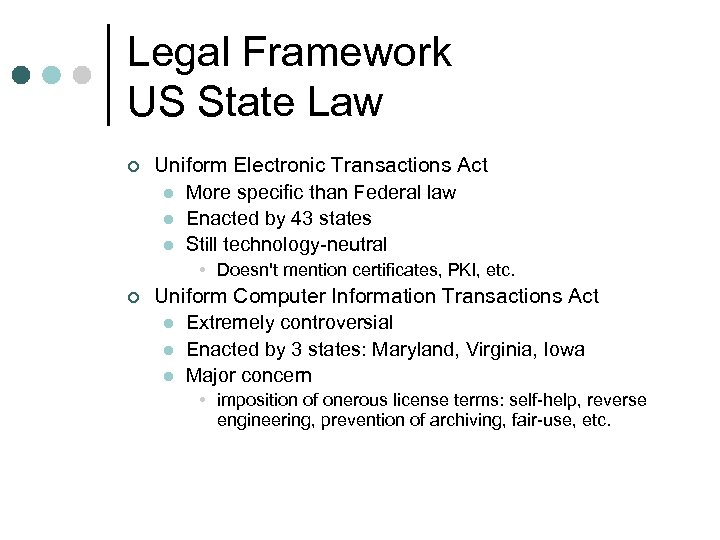 Legal Framework US State Law ¢ Uniform Electronic Transactions Act l More specific than