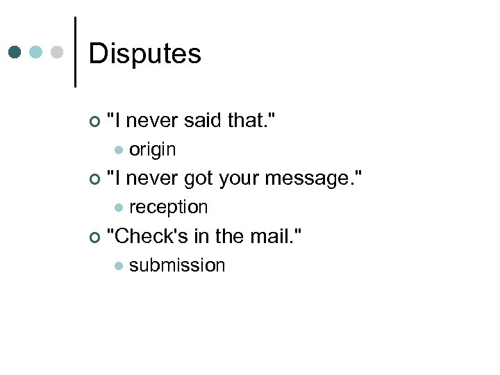 Disputes ¢ "I never said that. " l ¢ "I never got your message.