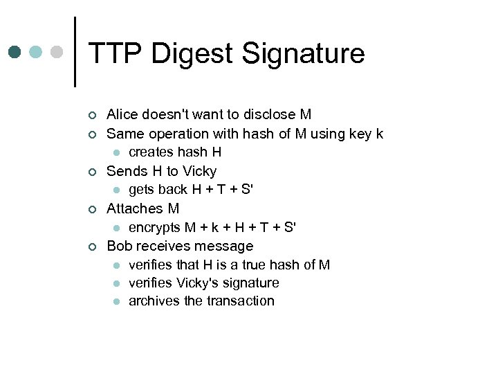TTP Digest Signature ¢ ¢ ¢ Alice doesn't want to disclose M Same operation