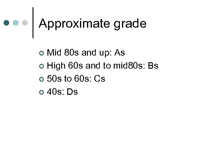 Approximate grade Mid 80 s and up: As ¢ High 60 s and to